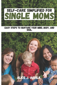 Self-Care Simplified for Single Moms