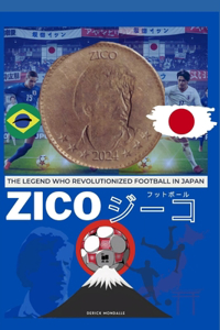 Zico the Legend Who Revolutionized Football in Japan