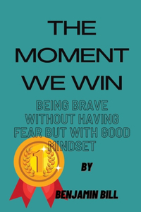 The Moment We Win