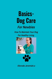 Basics- Dog Care For Newbies