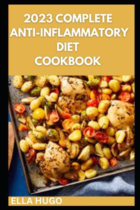 2023 Complete Anti-Inflammatory diet Cookbook
