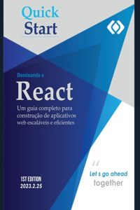 Dominando o React: Um guia completo para construção de aplicativos web escaláveis e eficientes