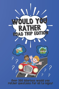 Would You Rather Road Trip Edition