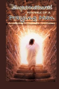 Supernatural Powers of a Praying Man