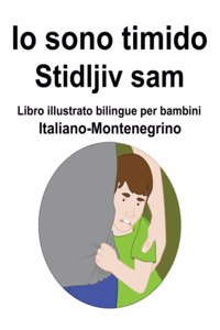 Italiano-Montenegrino Io sono timido/ Stidljiv sam Libro illustrato bilingue per bambini