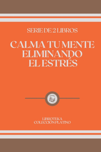 Calma Tu Mente Eliminando El Estrés