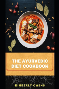 The Ayurvedic Diet Cookbook