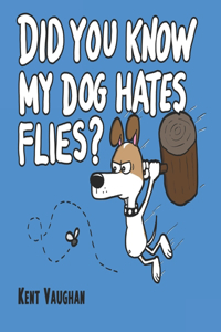 Did You Know My Dog Hates Flies?