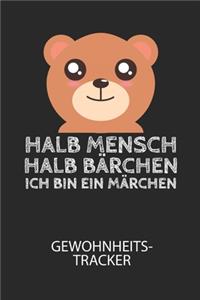 Halb Mensch, halb Bärchen. Ich bin ein Märchen. - Gewohnheitstracker