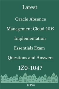 Latest Oracle Absence Management Cloud 2019 Implementation Essentials Exam 1Z0-1047 Questions and Answers