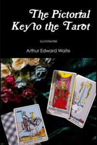 The Pictorial Key To The Tarot Illustrated