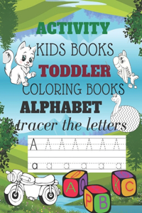 Coloring Book Alphabet: Toddler Coloring Book Alphabet Kids Trace the Letters,50 Pages