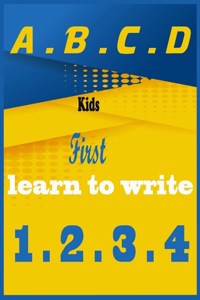 Kids First Learn to Write: Workbook Practice for Kids with Letters and Numbers Tracing (Kids coloring activity books)