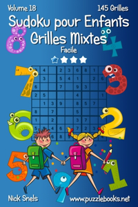 Sudoku pour Enfants Grilles Mixtes - Facile - Volume 18 - 145 Grilles
