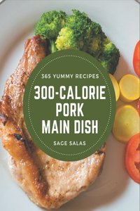365 Yummy 300-Calorie Pork Main Dish Recipes