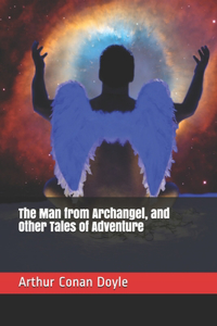 The Man from Archangel, and Other Tales of Adventure