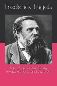 The Origin of the Family Private Property and the State