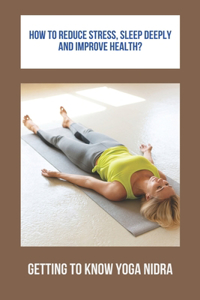 How To Reduce Stress, Sleep Deeply And Improve Health?