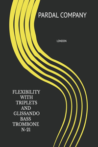 Flexibility with Triplets and Glissando Bass Trombone N-21: London