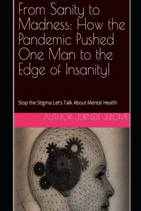 From Sanity to Madness