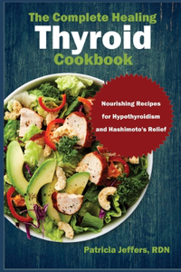 Complete Healing Thyroid Cookbook