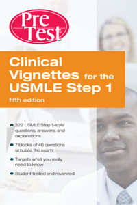 Clinical Vignettes for the USMLE Step 1: Pretest Self-Assessment and Review Fifth Edition