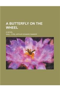 A Butterfly on the Wheel; A Novel