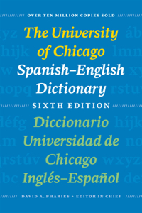 The University of Chicago Spanish-English Dictionary, Sixth Edition: Diccionario Universidad de Chicago Ingles-Espanol, Sexta Edicion