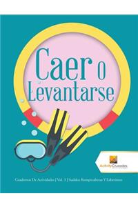 Caer O Levantarse