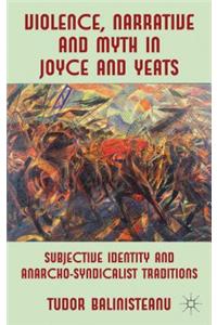 Violence, Narrative and Myth in Joyce and Yeats