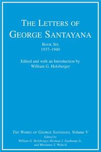 The Letters of George Santayana, Book Six, 1937-1940