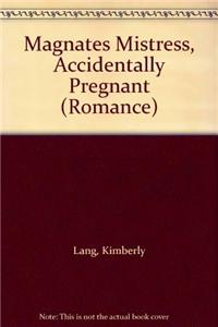 Magnates Mistress... Accidentally Pregnant