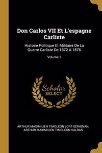 Don Carlos VII Et L'espagne Carliste