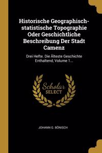 Historische Geographisch-statistische Topographie Oder Geschichtliche Beschreibung Der Stadt Camenz