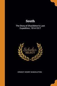 SOUTH: THE STORY OF SHACKLETON'S LAST EX