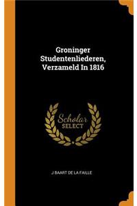 Groninger Studentenliederen, Verzameld in 1816