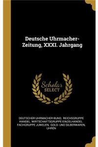 Deutsche Uhrmacher-Zeitung, XXXI. Jahrgang