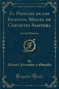 El Principe de Los Ingenios, Miguel de Cervantes Saavedra