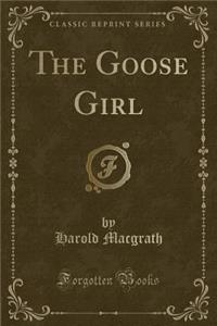 The Goose Girl (Classic Reprint)