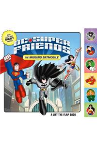 DC Super Friends: The Missing Batmobile: A Lift-The-Flap Book