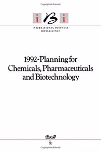 1992-Planning for Chemicals, Pharmaceuticals and Biotechnology: IBI International Business Intelligence