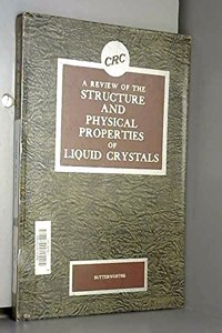 Review Of The Structure And Physical Properties Of Liquid Crystals