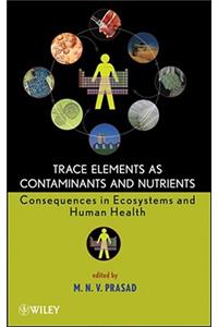 Trace Elements as Contaminants and Nutrients