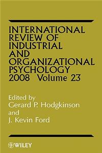 International Review of Industrial and Organizational Psychology 2008, Volume 23