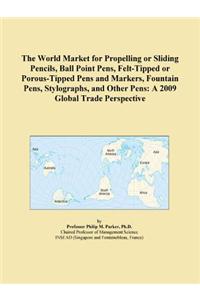 The World Market for Propelling or Sliding Pencils, Ball Point Pens, Felt-Tipped or Porous-Tipped Pens and Markers, Fountain Pens, Stylographs, and Other Pens