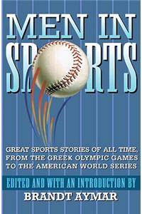 Men in Sports: Great Sport Stories of All Time, from the Greek Olympic Games to the American World Series