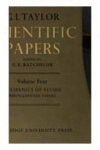 The Scientific Papers of Sir Geoffrey Ingram Taylor: Volume 4, Mechanics of Fluids: Miscellaneous Papers