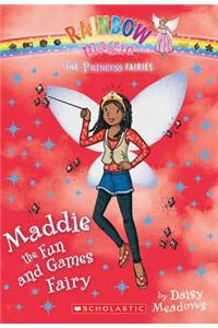 Princess Fairies #6: Maddie the Fun and Games Fairy: A Rainbow Magic Book