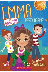 Party Drama! (Emma Is on the Air #2)
