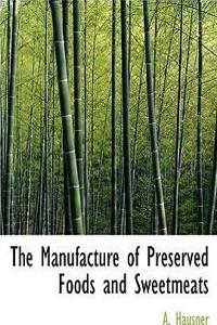The Manufacture of Preserved Foods and Sweetmeats